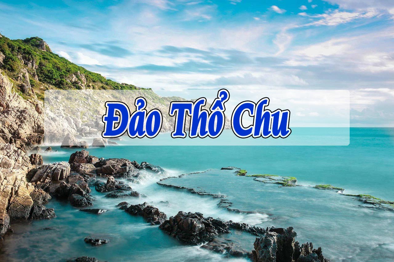 PHÚ QUỐC – ĐẢO THỔ CHU